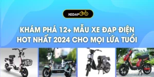 Khám Phá 12+ Mẫu Xe Đạp Điện Hot Nhất 2024 Cho Mọi Lứa Tuổi